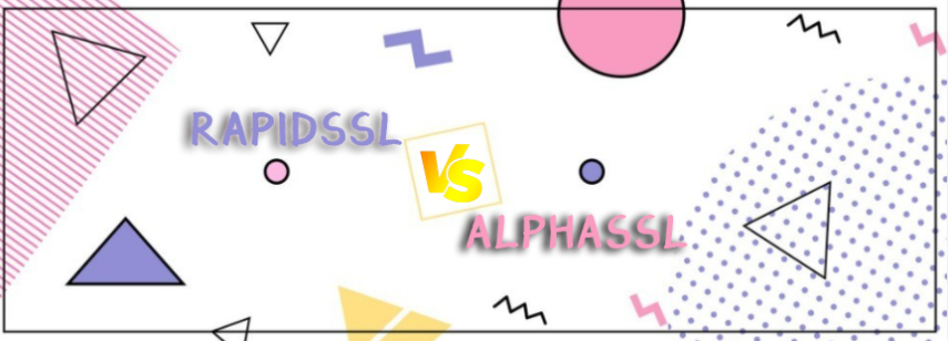 选择RapidSSL和AlphaSSL证书哪个好